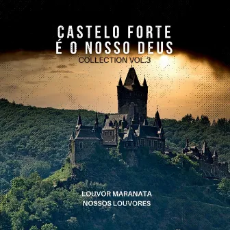 Castelo Forte É o Nosso Deus: Collection, Vol. 3 by Louvor Maranata