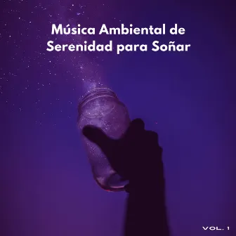 Música Ambiental De Serenidad Para Soñar Vol. 1 by Club de cuentos antes de dormir