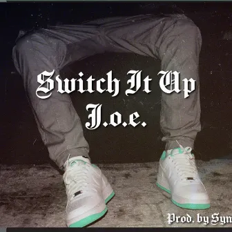 Switch It Up by J.o.e.