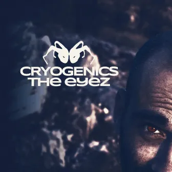 The Eyez by Cryogenics