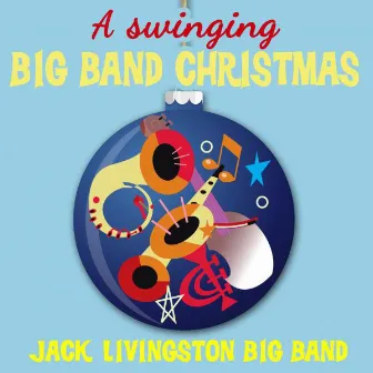 A Swinging Big Band Christmas by Jack Livingston Big Band