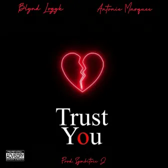 Trust You by BLYND LogYk