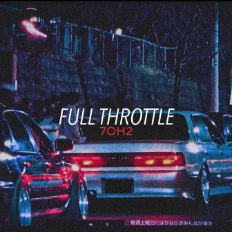 FULL THROTTLE by 7oh2