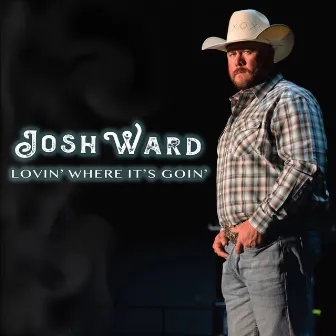 Lovin' Where It's Goin' by Josh Ward