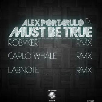 Must Be True by Alex Portarulo DJ