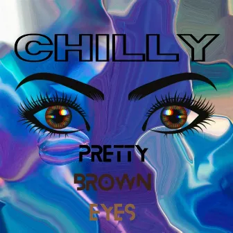 Brown Eyes by Chilly