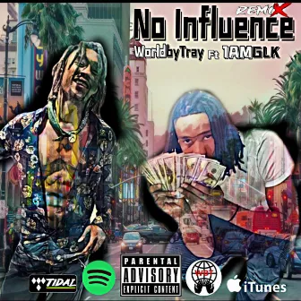 No Influence (Remix) by WorldbyTray