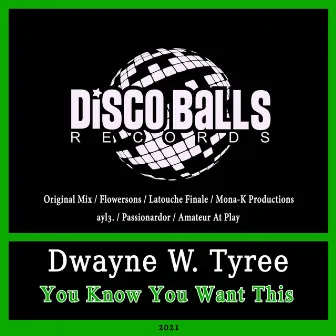 You Know You Want This by Dwayne W. Tyree