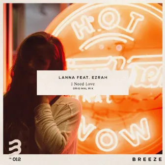 I Need Love (feat. Ezrah) - Single by Lanna