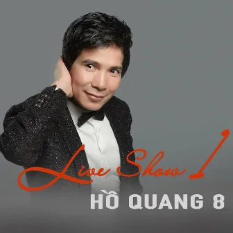 Liveshow 1 Hồ Quang 8 by Hồ Quang 8