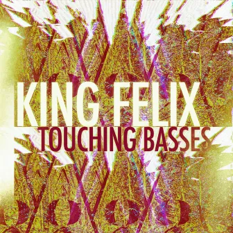 Touching Basses by King Felix