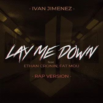 Lay Me Down (Rap Version) by Ivan Jimenez