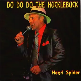 Do Do Do the Hucklebuck by Henri Spider