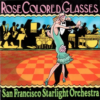 Rose Colored Glasses by San Francisco Starlight Orchestra