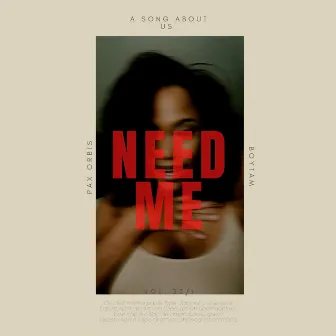 Need Me by Pax Orbis