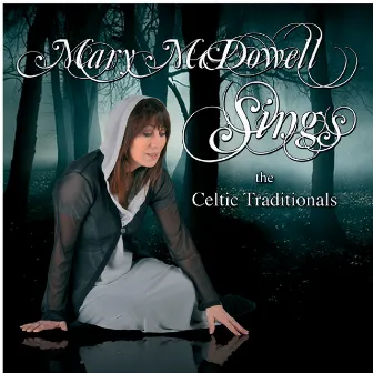 Mary Mc Dowell Sings: The Celtic Traditionals! by Mary McDowell