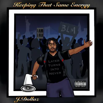 Keeping That Same Energy by J.Dollaz