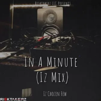 In A Minute by IZ Chozen Few