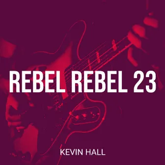 Rebel Rebel 23 by Kevin Hall