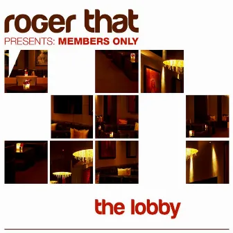 Roger That Presents Members Only The Lobby by Rogerthat