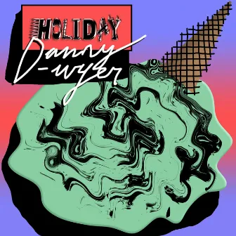 Holiday by Danny Dwyer