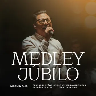 Medley Júbilo (Cuando el Señor Hiciere Volver la Cautividad / El Señor Es Mi Rey / Espíritu de Dios) [En Vivo] by Marvin Cua