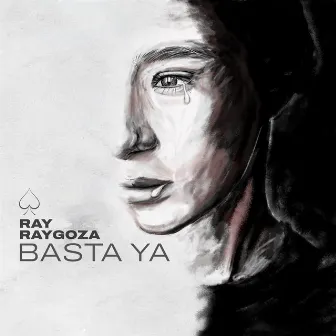 Basta Ya by Ray Raygoza