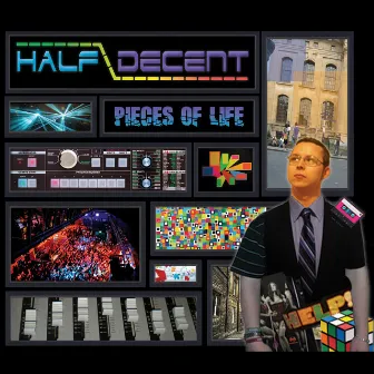 Pieces of Life by Half Decent