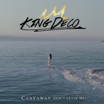 Castaway (Don't Leave Me) by King Deco