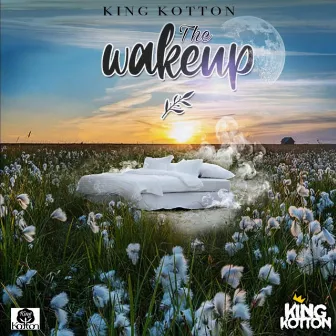 The Wakeup by King Kotton