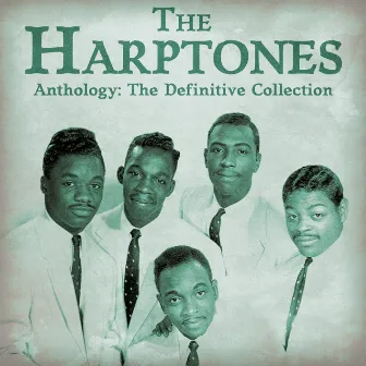 Anthology: The Definitive Collection (Remastered) by The Harptones