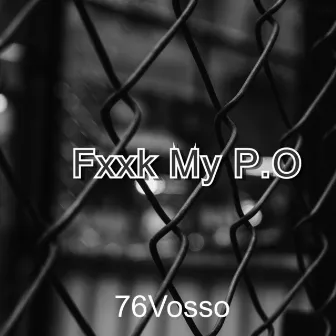 Fxxk My P.O by 76Vosso