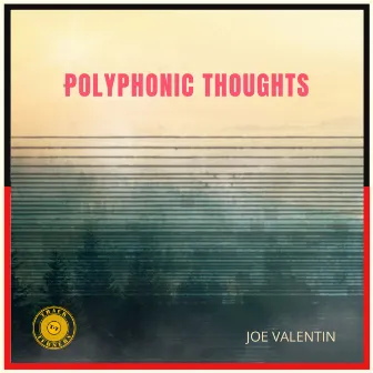 Polyphonic Thoughts by Joe Valentin