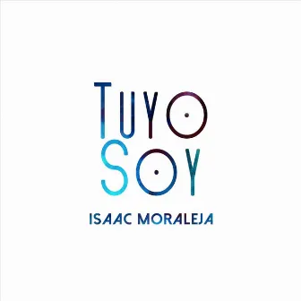 Tuyo Soy by Isaac Moraleja