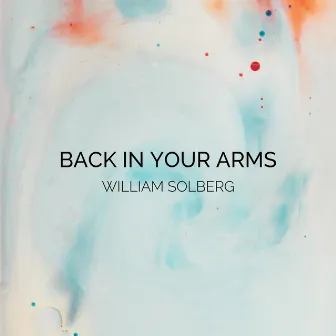 Back in Your Arms by William Solberg