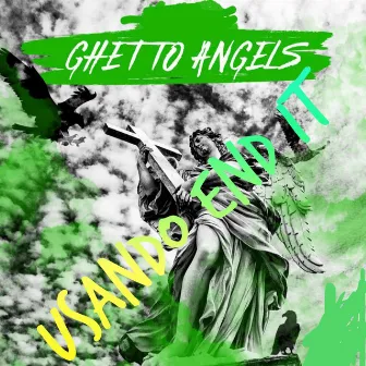 Ghetto Angels by Usando End It