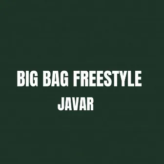 Big Bag Freestyle by Javar