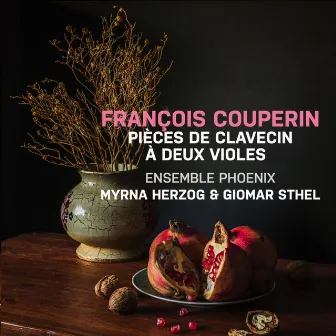 François Couperin: Pièces de Clavecin à deux violes by Ensemble PHOENIX