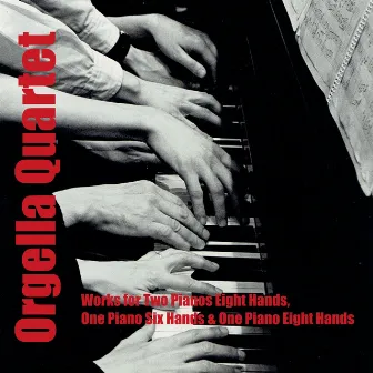 Pianists' Quartet Orgella (Works for 2 Pianos 8 Hands, 1 Piano 6 Hands, 1 Piano 8 Hands) by Robert Nasveld