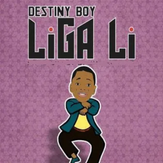 Liga Li by Destiny Boy