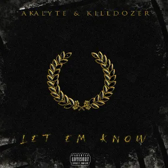 Let Em Know by Akalyte