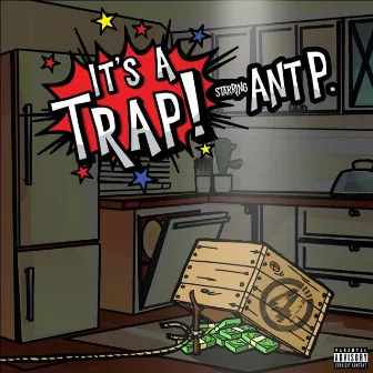 Its A Trap! by Ant P.