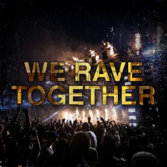 We Rave Together by RECRAH