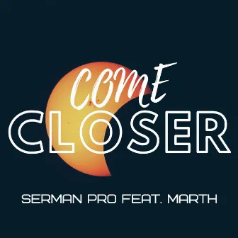 Come Closer by SERMAN PRO