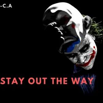 Stay out the Way by C.A