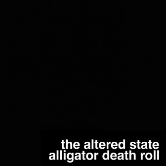 Alligator Death Roll by Altered State