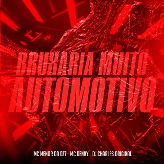 Bruxaria Muito Automotivo by MC Menor da Dz7