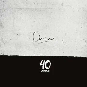 Destino by 40 GRADOS