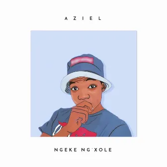 Ngeke Ng'xole by A Z I E L