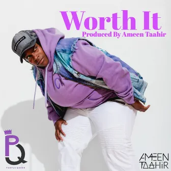 Worth It by Purple Queen Zen